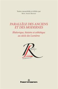 Parallèle des Anciens et des Modernes : rhétorique, histoire et esthétique au siècle des lumières