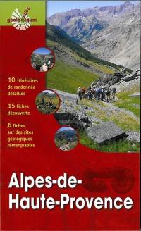 Alpes-de-Haute-Provence : 10 itinéraires de randonnée détaillés, 15 fiches découverte, 6 fiches sur des sites géologiques remarquables
