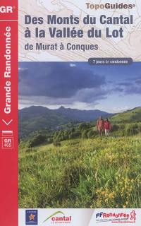 Des monts du Cantal à la vallée du Lot : de Murat à Conques : 7 jours de randonnée