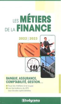 Les métiers de la finance : banque, assurance, comptabilité, gestion... : 2022-2023