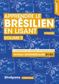 Apprendre le brésilien en lisant. Vol. 3. A aventura de Fernao de Magalhaes : niveau intermédiaire B1-B2