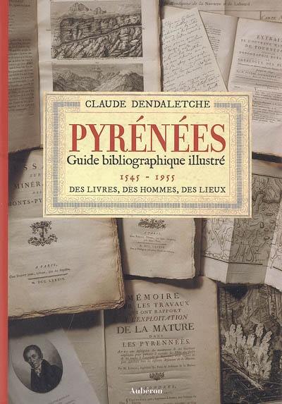 Pyrénées : guide bibliographique illustré (1545-1955) : des livres, des hommes, des lieux