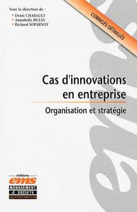 Cas d'innovations en entreprise : organisation et stratégie
