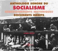 Anthologie sonore du socialisme : 1789-1939. Sound anthology on socialism
