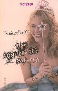Les confidences de Calypso. Vol. 2. Trahison royale
