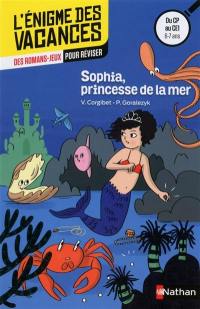Sophia, princesse de la mer : des romans-jeux pour réviser : du CP au CE1, 6-7 ans