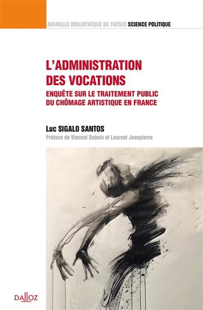 L'administration des vocations : enquête sur le traitement public du chômage artistique en France