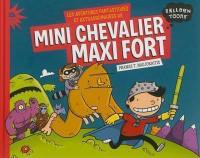 Les aventures fantastiques et extraordinaires de Mini Chevalier maxi fort