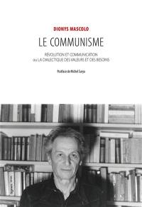 Le communisme : révolution et communication ou la dialectique des valeurs et des besoins
