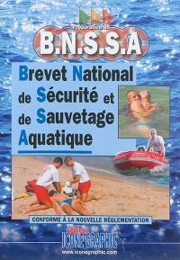 Préparation au BNSSA : brevet national de sécurité et de sauvetage aquatique : conforme à la nouvelle réglementation