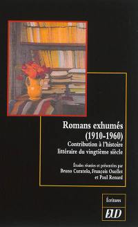 Romans exhumés, 1910-1960 : contribution à l'histoire littéraire du vingtième siècle