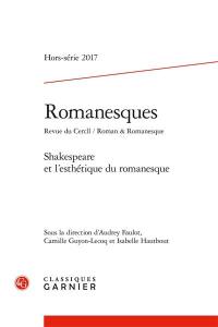 Romanesques, hors série, n° 2017. Shakespeare et l'esthétique du romanesque