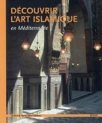 Découvrir l'art islamique en Méditerranée