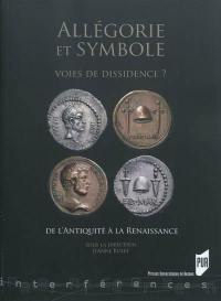 Allégorie et symbole, voies de dissidence ? : de l'Antiquité à la Renaissance