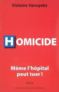 Homicide : même l'hôpital peut tuer
