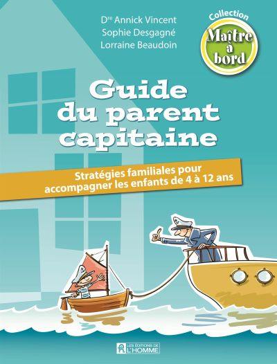 Guide du parent capitaine : stratégies familiales pour accompagner les enfants de 4 à 12 ans