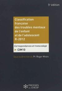 Classification française des troubles mentaux de l'enfant et de l'adolescent R-2012 : correspondance et transcodage CIM10