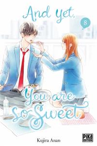 And yet, you are so sweet. Vol. 8