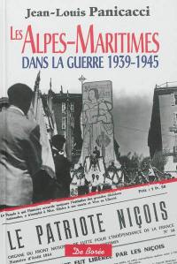 Les Alpes-Maritimes dans la guerre : 1939-1945