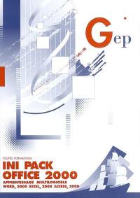 Ini Pack Office : apprentissage multilogiciels, Word 2000, Excel 2000, Access 2000 : toutes formations