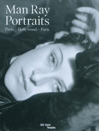 Man Ray : portraits : Paris-Hollywood-Paris