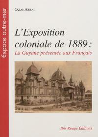 L'exposition coloniale de 1889 : la Guyane présentée aux Français
