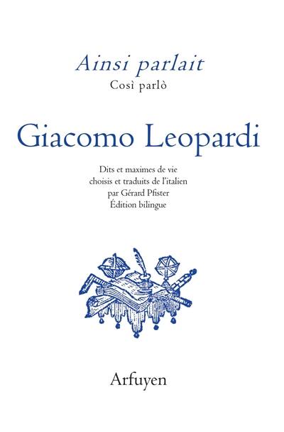 Ainsi parlait Giacomo Leopardi. Cosi parlo Giacomo Leopardi