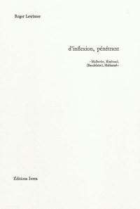 D'inflexion, pénétrant : Malherbe, Rimbaud, (Baudelaire), Mallarmé