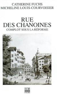 Rue des Chanoines : complot sous la Réforme