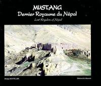 Mustang, dernier royaume du Népal. Mustang, last kingdom of Népal