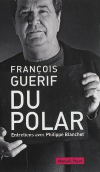 Du polar : entretiens avec Philippe Blanchet
