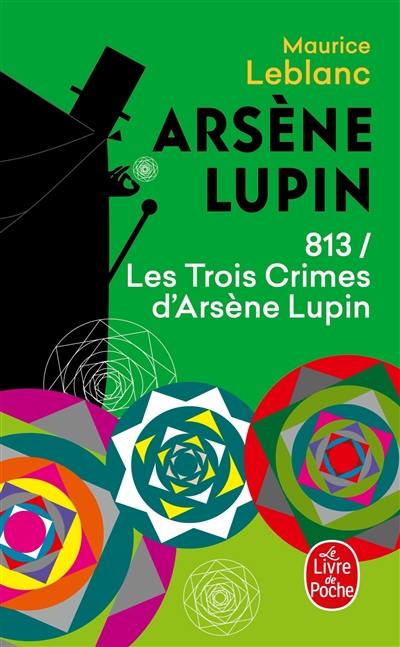 813. Vol. 1. Les trois crimes d'Arsène Lupin