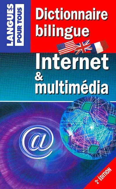Dictionnaire bilingue Internet et multimédia