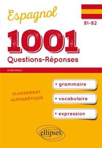 Espagnol, 1.001 questions-réponses : grammaire, vocabulaire, expression : B1-B2