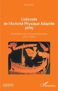 L'odyssée de l'Activité physique adaptée (APA) : sociohistoire d'un concept polysémique (1972 à 2021)