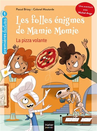 Les folles énigmes de Mamie Momie. Vol. 3. La pizza volante
