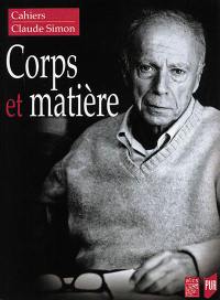 Cahiers Claude Simon, n° 12. Corps et matière