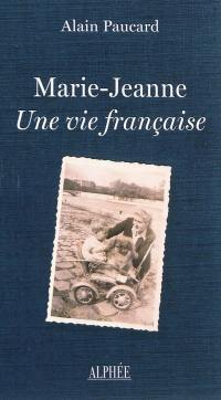 Marie-Jeanne, une vie française : anamnèse