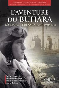 L'aventure du Buhara : Résistance et déportation, 1940-1945 : sur les traces de Louis Delabruyère, élève-pilote embarqué sur le Buhara