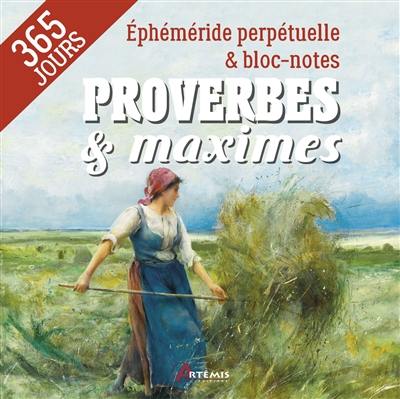 Proverbes & maximes : éphéméride perpétuelle & bloc-notes : 365 jours