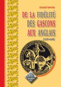 De la fidélité des Gascons aux Anglais : pendant le Moyen Age (1152-1453)