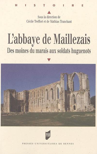 L'abbaye de Maillezais : des moines du marais aux soldats huguenots