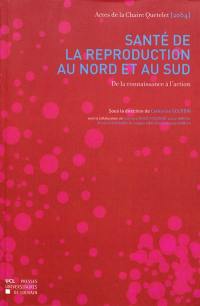 Santé de la reproduction au Nord et au Sud : de la connaissance à l'action : actes de la Chaire Quetelet 2004