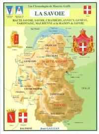 La Savoie : Haute-Savoie, Savoie, Chambéry, Annecy, Genève, Tarentaise, Maurienne et la maison de Savoie
