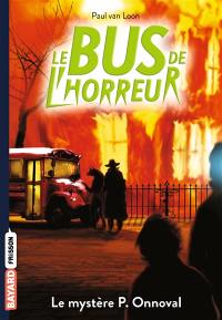 Le bus de l'horreur. Vol. 4.5. Le mystère P. Onnoval