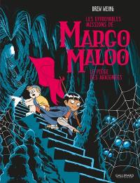 Les effroyables missions de Margo Maloo. Vol. 3. Le piège des araignées