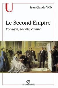 Le second Empire : politique, société, culture