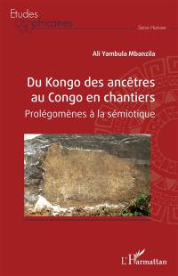 Du Kongo des ancêtres au Congo en chantiers : prolégomènes à la sémiotique