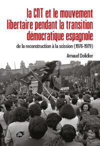 La CNT et le mouvement libertaire pendant la transition démocratique espagnole : de la reconstruction à la scission : 1976-1979