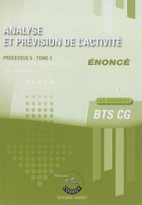 Analyse et prévision de l'activité : processus 5 du BTS CG, cas pratiques : énoncé. Vol. 2